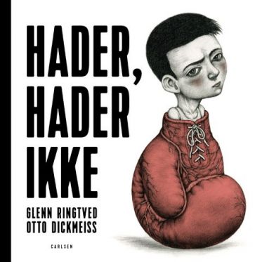 Forlaget Carlsen satser på billedbøger til teenagere</br>Hader, hader ikke af forfatter Glenn Ringtved og illustrator Otto Dickmeiss</br>Foto: PR-foto / Forlaget Carlsen