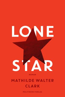 Mathilde Walter Clark deler sin familie med hele verden</br>Omslaget til Lone Star</br>Foto: PR-billede