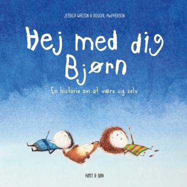 En historie om at være sig selv</br>Forside fra bogen Hej med dig Bjørn. Jessica Walton (forfatter) og Dougal MacPherson (illustrator)</br>Foto: PR-billede, Rosinante / Høst & Søn