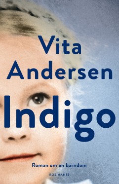 Tryghedsnarkomanens frygtelige barndom</br>Romanen Indigo udkommer den 10/11 2017 på forlaget Rosinante & Co</br>Foto: Rosinante & Co